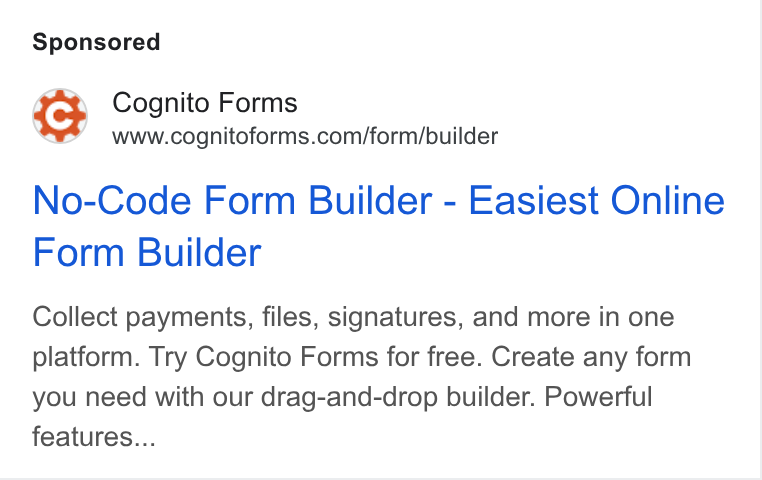 Cognito Forms ad on Google Ads: No-Code Form Builder - Easiest Online Form Builder Collect payments, files, signatures, and more in one platform. Try Cognito Forms for free. Create any form you need with our drag-and-drop builder. Powerful features...