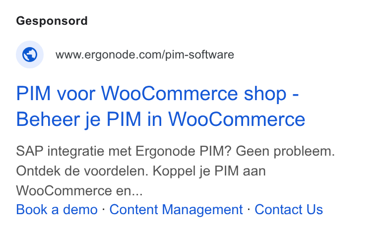 Ergonode PIM ad on Google Ads: PIM voor Woo Commerce shop - Beheer je PIM in Woo Commerce SAP integratie met Ergonode PIM? Geen probleem. Ontdek de voordelen. Koppel je PIM aan Woo Commerce en... Book a demo - Content Management - Contact Us