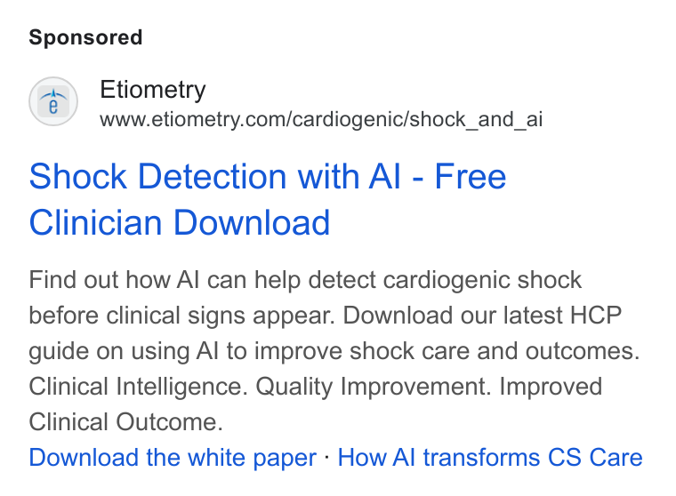 Etiometry ad on Google Ads: Shock Detection with Al - Free Clinician Download Find out how Al can help detect cardiogenic shock before clinical signs appear. Download our latest HCP guide on using Al to improve shock care and outcomes. Clinical Intelligence. Quality Improvement. Improved Clinical Outcome. Download the white paper - How Al transforms CS Care