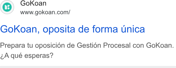 GoKoan ad on Google Ads: Gok Koan, oposita de forma unica Prepara tu oposicion de Gestidn Procesal con Go Koan. 4A qué esperas?