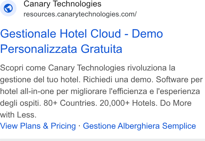 Canary Technologies ad on Google Ads: Gestionale Hotel Cloud - Demo Personalizzata Gratuita Scopri come Canary Technologies rivoluziona la gestione del tuo hotel. Richiedi una demo. Software per hotel all-in-one per migliorare l'efficienza e l'esperienza degli ospiti. 80+ Countries. 20,000+ Hotels. Do More with Less. View Plans & Pricing - Gestione Alberghiera Semplice