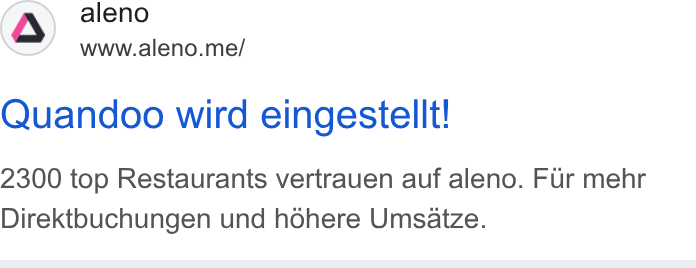 aleno ad on Google Ads: (Q) aleno www.aleno.me/ Quandoo wird eingestellt! 2300 top Restaurants vertrauen auf aleno. Fur mehr Direktbuchungen und hohere Umsaize.