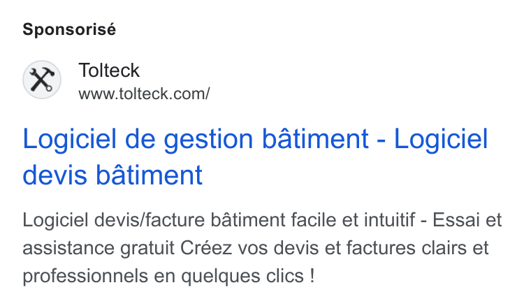 Tolteck ad on Google Ads: Sponsorisé Logiciel de gestion batiment - Logiciel devis batiment Logiciel devis/facture batiment facile et intuitif - Essai et assistance gratuit Créez vos devis et factures clairs et professionnels en quelques clics !