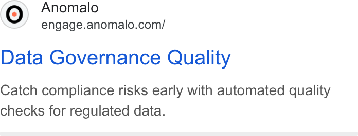 Anomalo ad on Google Ads: Data Governance Quality Catch compliance risks early with automated quality checks for regulated data.