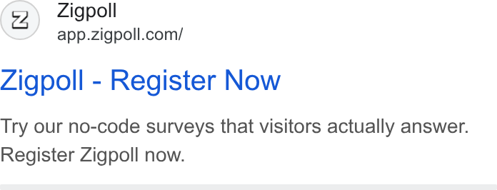 Zigpoll ad on Google Ads: Zigpoll - Register Now Try our no-code surveys that visitors actually answer. Register Zigpoll now.