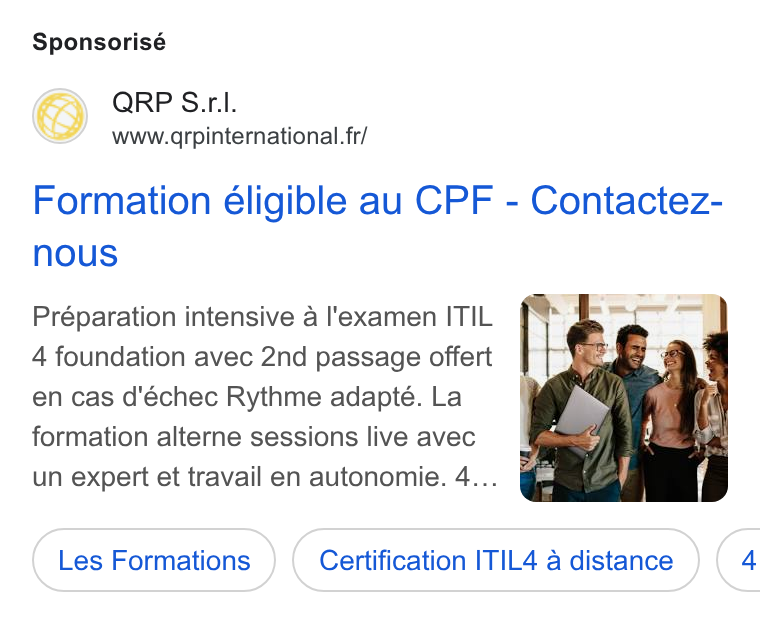 aNewSpring ad on Google Ads: Sponsorisé Formation éligible au CPF - Contactez- nous Préparation intensive a l'examen ITIL 4 foundation avec 2nd passage offert en cas d'échec Rythme adapté. La formation alterne sessions live avec un expert et travail en autonomie. 4.. Les Formations) ( Certification ITIL4 a distance ( Certification ITIL4 a distance ) cation ITIL4 a distance (4