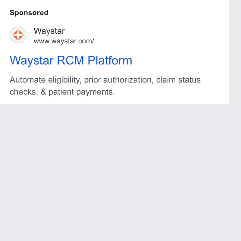 Waystar ad on Google Ads: Waystar RCM Platform Automate eligibility, prior authorization, claim status checks, & patient payments.