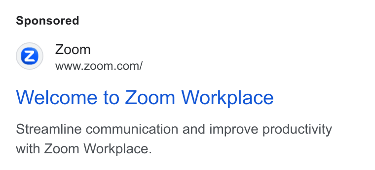 Zoom ad on Google Ads: Welcome to Zoom Workplace Streamline communication and improve productivity with Zoom Workplace.