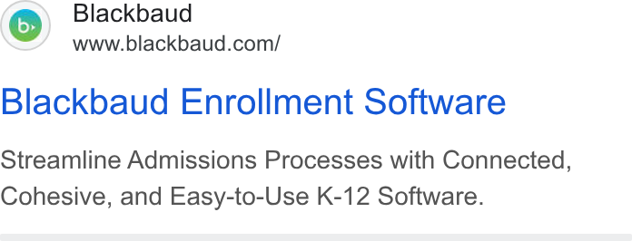 Blackbaud ad on Google Ads: Blackbaud Enrollment Software Streamline Admissions Processes with Connected, Cohesive, and Easy-to-Use K-12 Software.