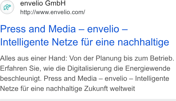 envelio ad on Google Ads: Press and Media — envelio — Intelligente Netze fur eine nachhaltige Alles aus einer Hand: Von der Planung bis zum Betrieb. Erfahren Sie, wie die Digitalisierung die Energiewende beschleunigt. Press and Media — envelio — Intelligente Netze fur eine nachhaltige Zukunft weltweit