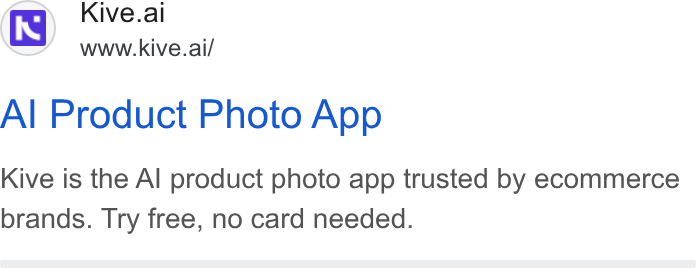 Kive ad on Google Ads: te Kive.ai www.kive.ai/ Al Product Photo App Kive is the Al product photo app trusted by ecommerce brands. Try free, no card needed.