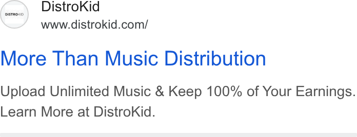 DistroKid ad on Google Ads: More Than Music Distribution Upload Unlimited Music & Keep 100% of Your Earnings. Learn More at Distro Kid.
