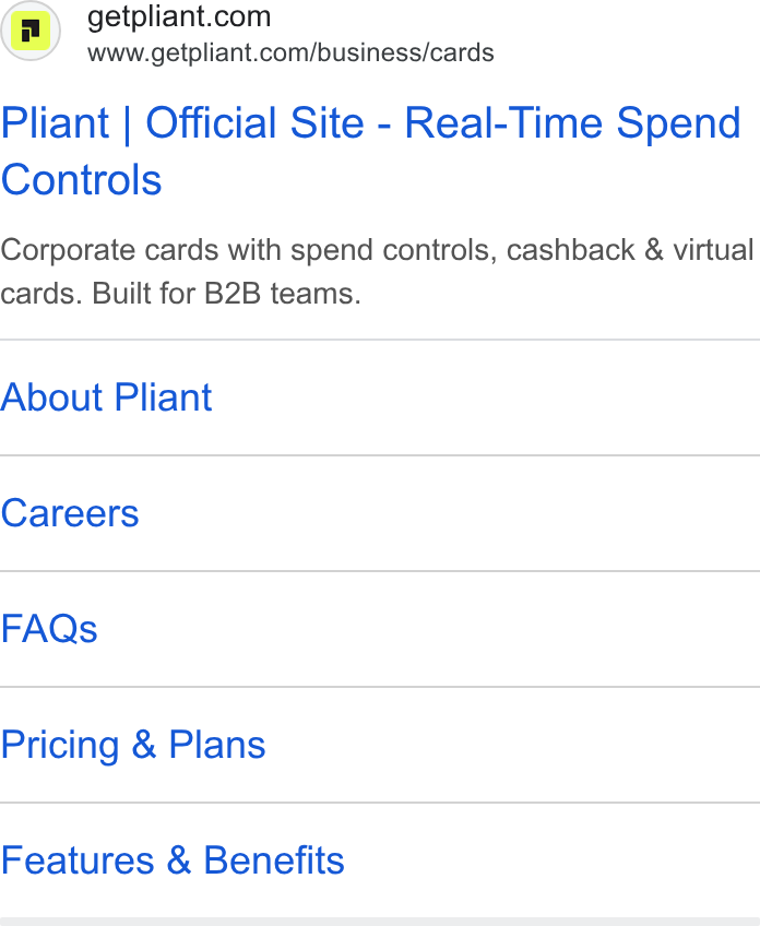 Pliant ad on Google Ads: www.getpliant.com/business/cards Pliant | Official Site - Real-Time Spend Controls Corporate cards with spend controls, cashback & virtual cards. Built for B2B teams. About Pliant Careers FAQs Pricing & Plans Features & Benefits