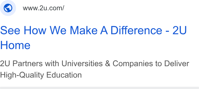 2U ad on Google Ads: See How We Make A Difference - 2U Home 2U Partners with Universities & Companies to Deliver High-Quality Education