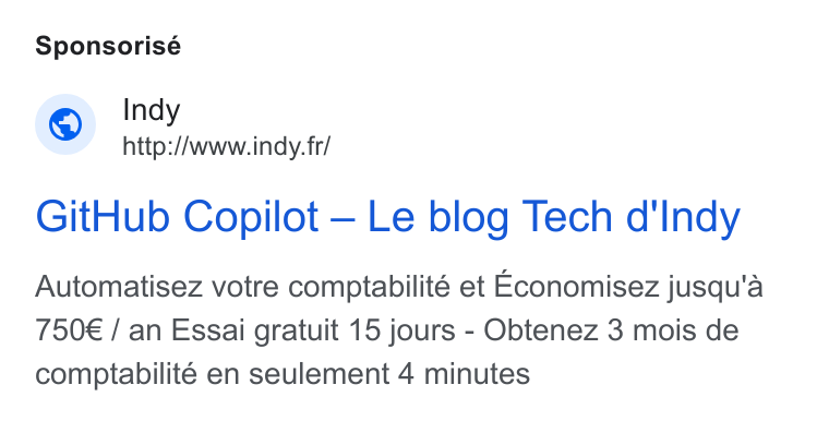 Indy ad on Google Ads: Sponsorisé Git Hub Copilot — Le blog Tech d'Indy Automatisez votre comptabilité et Economisez jusqu'a 750€ / an Essai gratuit 15 jours - Obtenez 3 mois de comptabilité en seulement 4 minutes