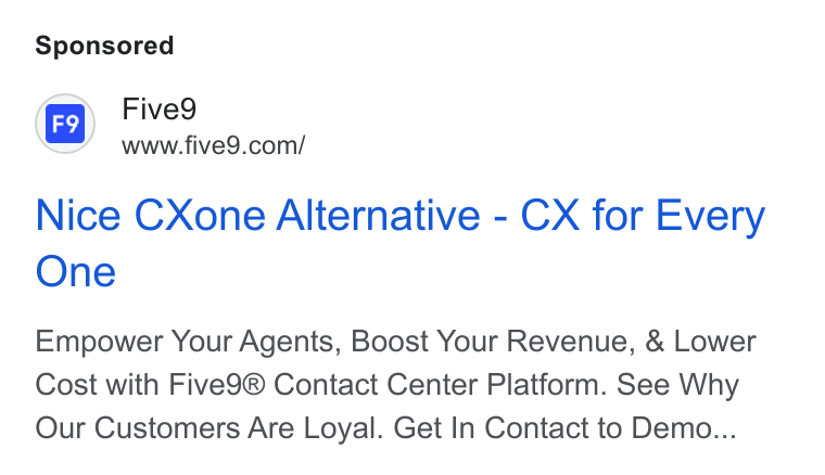 Five9 ad on Google Ads: Nice CXone Alternative - CX for Every One Empower Your Agents, Boost Your Revenue, & Lower Cost with Five9® Contact Center Platform. See Why Our Customers Are Loyal. Get In Contact to Demo...