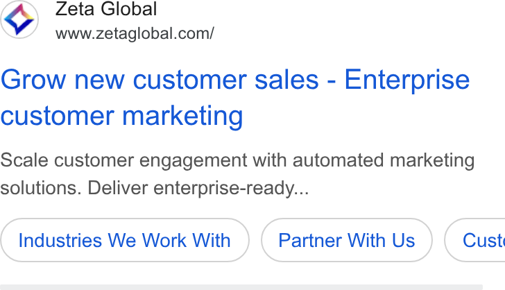 Zeta Global ad on Google Ads: Grow new customer sales - Enterprise customer marketing Scale customer engagement with automated marketing solutions. Deliver enterprise-ready... Industries We Work With Partner With Us } ( Cust