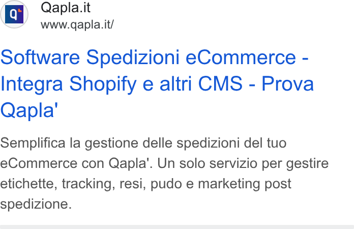 Qapla' ad on Google Ads: a irncgapta. Software Spedizioni e Commerce - Integra Shopify e altri CMS - Prova Qapla' Semplifica la gestione delle spedizioni del tuo e Commerce con Qapla’. Un solo servizio per gestire etichette, tracking, resi, pudo e marketing post Spedizione.