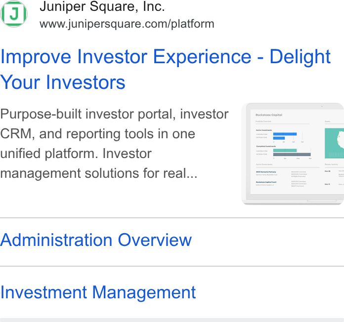 Juniper Square ad on Google Ads: Improve Investor Experience - Delight Your Investors Purpose-built investor portal, investor CRM, and reporting tools in one unified platform. Investor management solutions for real... Administration Overview Investment Management Racist Copel
