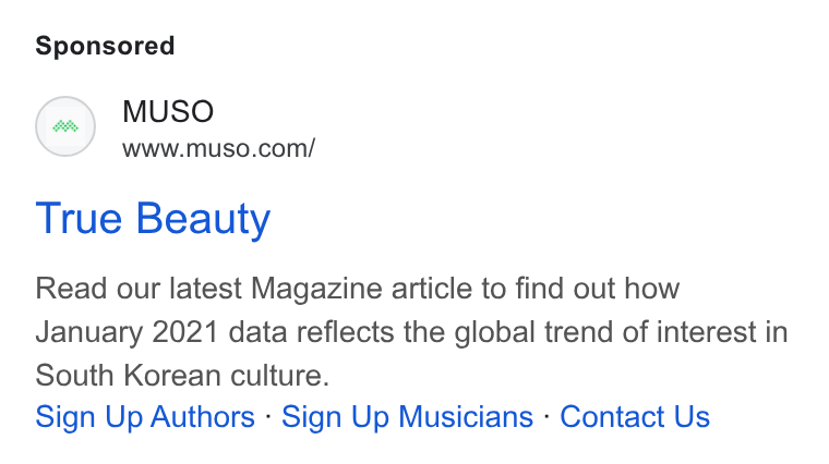 MUSO ad on Google Ads: True Beauty Read our latest Magazine article to find out how January 2021 data reflects the global trend of interest in South Korean culture. Sign Up Authors - Sign Up Musicians - Contact Us