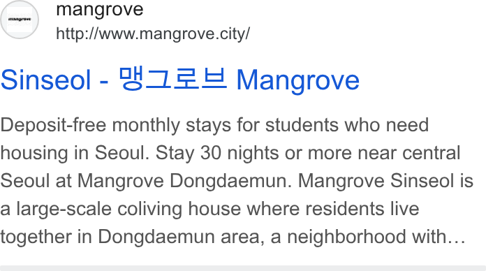 Channel Corporation ad on Google Ads: mangrove http://www.mangrove.city/ Sinseol - Y2=24 Mangrove Deposit-free monthly stays for students who need housing in Seoul. Stay 30 nights or more near central Seoul at Mangrove Dongdaemun. Mangrove Sinseol is a large-scale coliving house where residents live together in Dongdaemun area, a neighborhood with...
