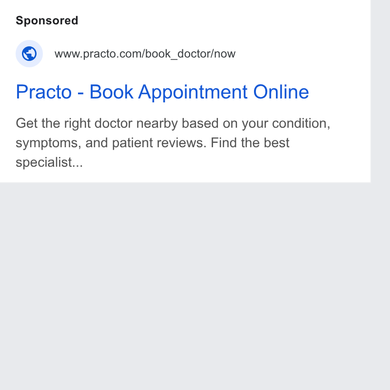 Practo ad on Google Ads: Practo - Book Appointment Online Get the right doctor nearby based on your condition, symptoms, and patient reviews. Find the best specialist...