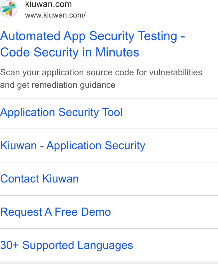Kiuwan ad on Google Ads: www.kiuwan.com/ Automated App Security Testing - Code Security in Minutes Scan your application source code for vulnerabilities and get remediation guidance Application Security Tool Kiuwan - Application Security Contact Kiuwan Request A Free Demo 30+ Supported Languages