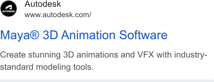 Autodesk ad on Google Ads: Maya® 3D Animation Software Create stunning 3D animations and VFX with industry- standard modeling tools.