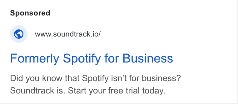 Soundtrack ad on Google Ads: © wwwssoundtrack.io/ Formerly Spotify for Business Did you know that Spotify isn’t for business? Soundtrack is. Start your free trial today.