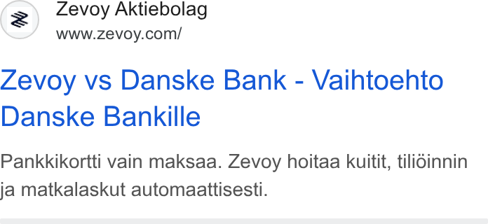 Zevoy ad on Google Ads: Zevoy vs Danske Bank - Vaihtoehto Danske Bankille Pankkikortti vain maksaa. Zevoy hoitaa kuitit, tilioinnin ja matkalaskut automaattisesti.