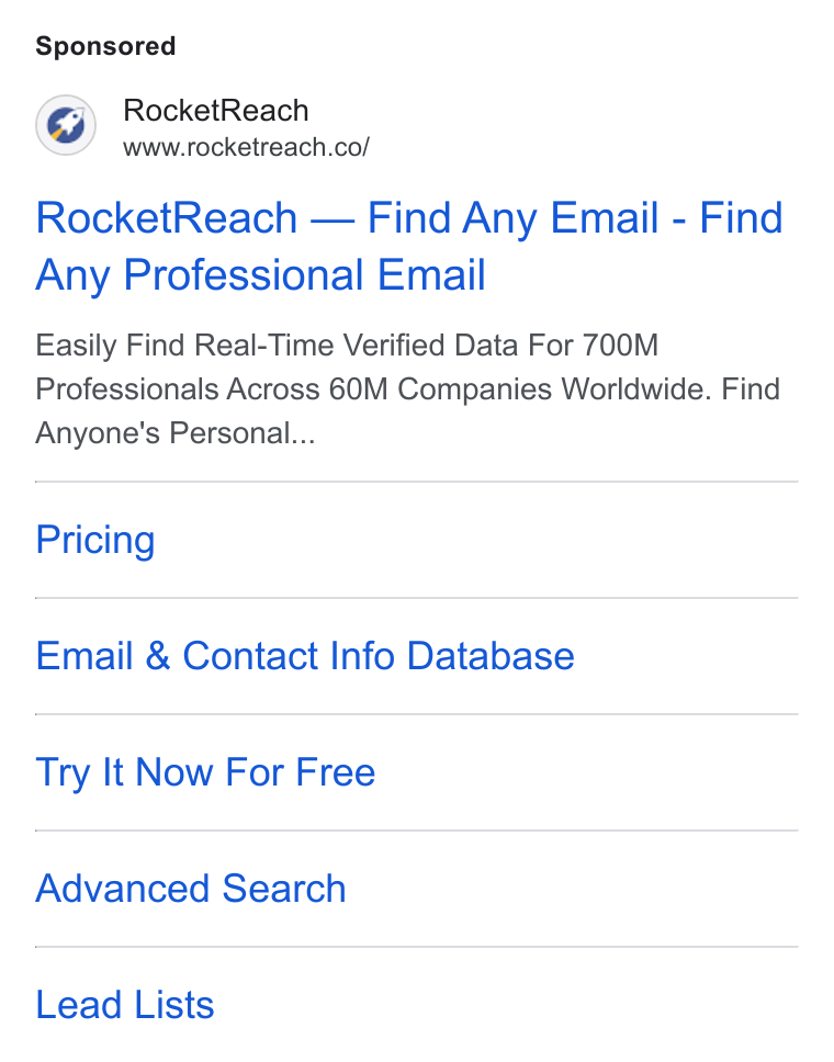RocketReach ad on Google Ads: Rocket Reach — Find Any Email - Find Any Professional Email Easily Find Real-Time Verified Data For 700M Professionals Across 60M Companies Worldwide. Find Anyone’s Personal... Pricing Email & Contact Info Database Try It Now For Free Advanced Search Lead Lists