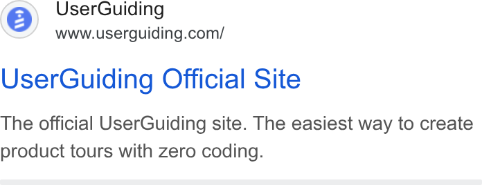 UserGuiding ad on Google Ads: User Guiding Official Site The official User Guiding site. The easiest way to create product tours with zero coding.