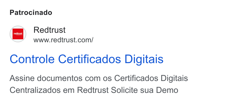 Redtrust ad on Google Ads: Patrocinado Controle Certificados Digitais Assine documentos com os Certificados Digitais Centralizados em Redtrust Solicite sua Demo