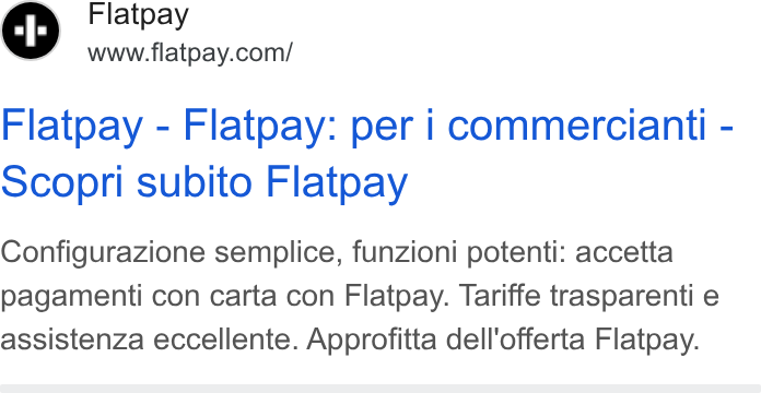 Flatpay ad on Google Ads: Flatpay - Flatpay: per i commercianti - Scopri subito Flatpay Configurazione semplice, funzioni potenti: accetta pagamenti con carta con Flatpay. Tariffe trasparenti e assistenza eccellente. Approfitta dell'offerta Flatpay.