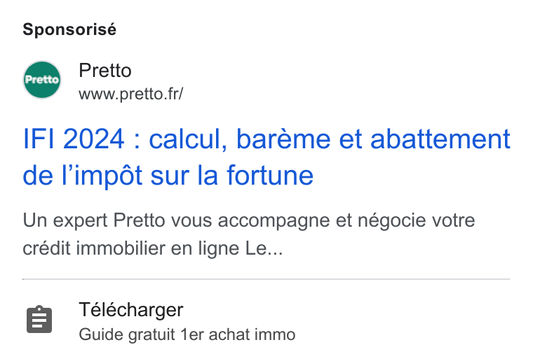 Pretto ad on Google Ads: Sponsorisé Pretto IFl 2024 : calcul, bareme et abattement de l’impét sur la fortune Un expert Pretto vous accompagne et négocie votre crédit immobilier en ligne Le... 8 Télécharger Guide gratuit 1er achat immo