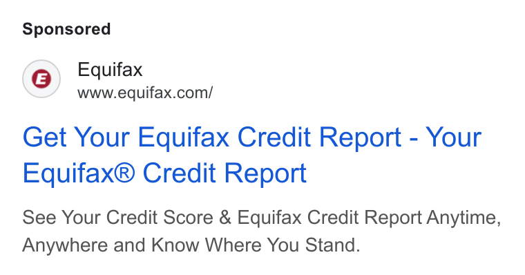Equifax ad on Google Ads: Get Your Equifax Credit Report - Your Equifax® Credit Report See Your Credit Score & Equifax Credit Report Anytime, Anywhere and Know Where You Stand.