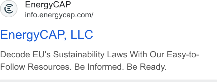 Wattics ad on Google Ads: Energy CAP, LLC Decode EU's Sustainability Laws With Our Easy-to- Follow Resources. Be Informed. Be Ready.