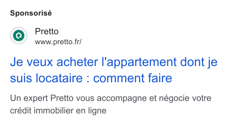 Pretto ad on Google Ads: Sponsorisé Je veux acheter l'appartement dont je suis locataire : comment faire Un expert Pretto vous accompagne et négocie votre credit immobilier en ligne