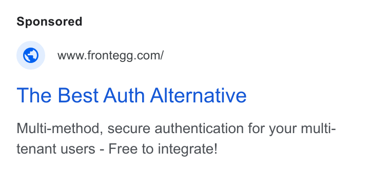Frontegg ad on Google Ads: The Best Auth Alternative Multi-method, secure authentication for your multi- tenant users - Free to integrate!