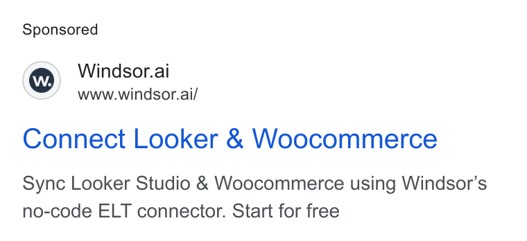 Windsor.ai ad on Google Ads: Windsor.ai www.windsor.ai/ Connect Looker & Woocommerce Sync Looker Studio & Woocommerce using Windsor’s no-code ELT connector. Start for free