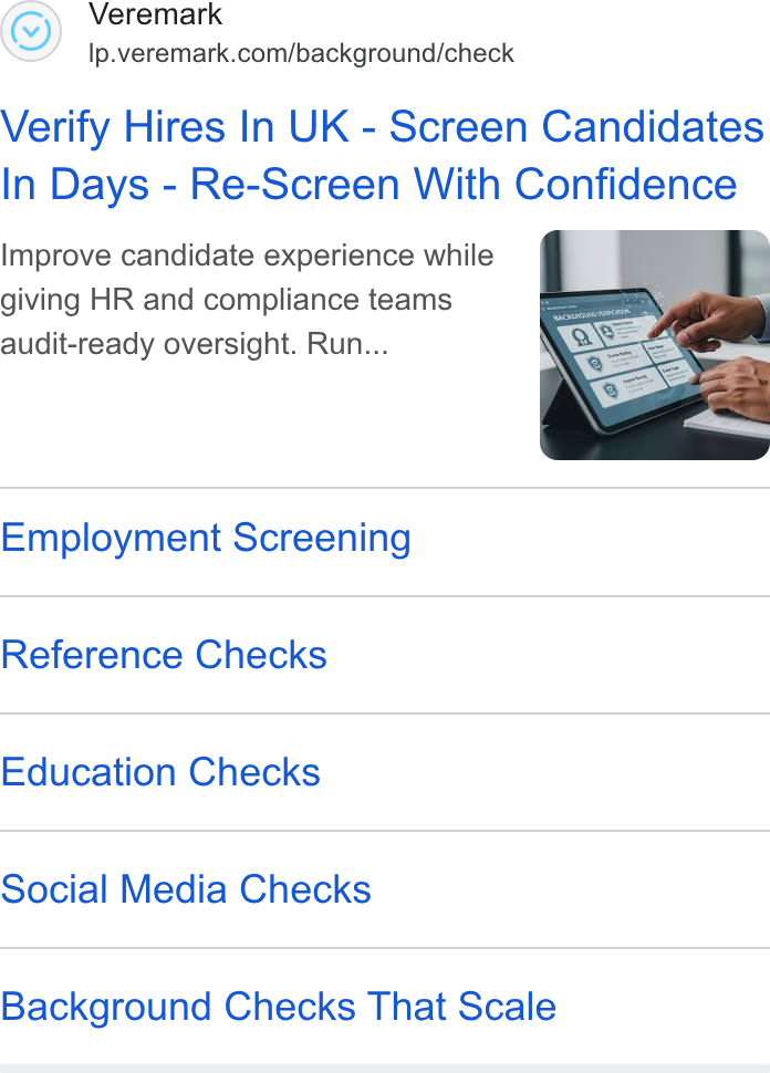Veremark ad on Google Ads: Verify Hires In UK - Screen Candidates In Days - Re-Screen With Confidence Improve candidate experience while ; giving HR and compliance teams audit-ready oversight. Run... Employment Screening Reference Checks Education Checks Social Media Checks Background Checks That Scale