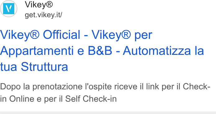 Vikey ad on Google Ads: Vikey® Official - Vikey® per Appartamenti e B& B - Automatizza la tua Struttura Dopo la prenotazione I'ospite riceve il link per il Check- in Online e per il Self Check-in