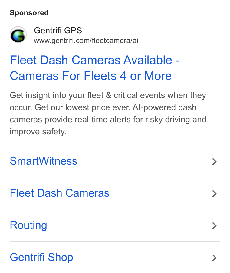 Gentrifi GPS ad on Google Ads: Fleet Dash Cameras Available - Cameras For Fleets 4 or More Get insight into your fleet & critical events when they occur. Get our lowest price ever. Al-powered dash cameras provide real-time alerts for risky driving and improve safety. Smart Witness Fleet Dash Cameras Routing Gentrifi Shop