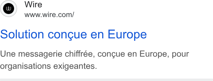 Wire ad on Google Ads: Solution congue en Europe Une messagerie chiffrée, congue en Europe, pour organisations exigeantes.