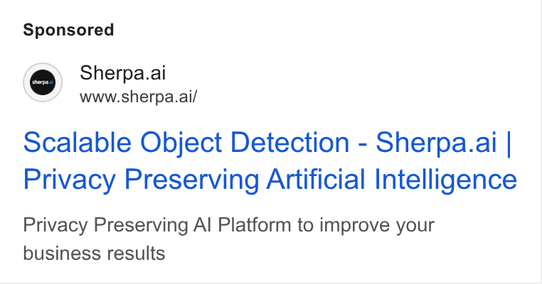 Sherpa.ai ad on Google Ads: Sherpa.ai So www.sherpa.ai/ Scalable Object Detection - Sherpa.ai | Privacy Preserving Artificial Intelligence Privacy Preserving Al Platform to improve your business results