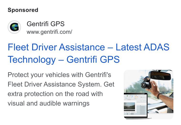Gentrifi GPS ad on Google Ads: Fleet Driver Assistance — Latest ADAS Technology — Gentrifi GPS Protect your vehicles with Gentrifi's Fleet Driver Assistance System. Get extra protection on the road with visual and audible warnings