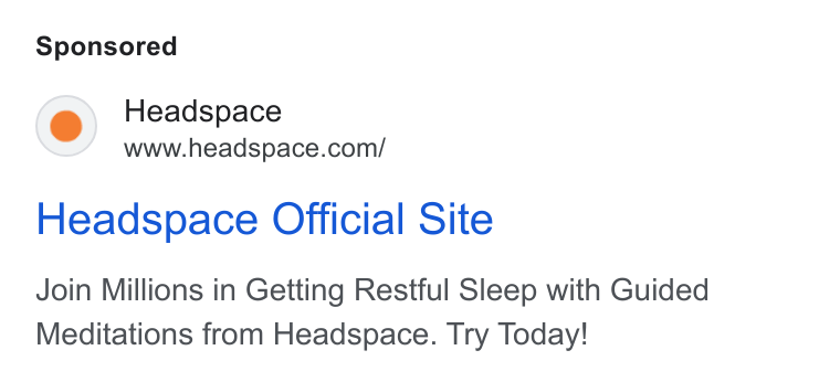 Headspace ad on Google Ads: Headspace Official Site Join Millions in Getting Restful Sleep with Guided Meditations from Headspace. Try Today!