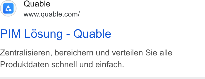 QUABLE ad on Google Ads: PIM Losung - Quable Zentralisieren, bereichern und verteilen Sie alle Produktdaten schnell und einfach.