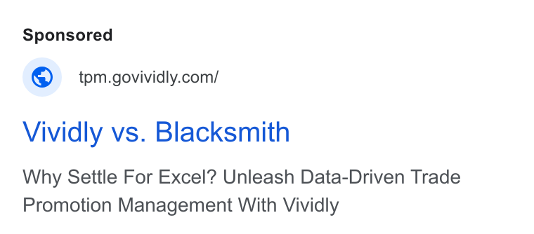 Vividly ad on Google Ads: Vividly vs. Blacksmith Why Settle For Excel? Unleash Data-Driven Trade Promotion Management With Vividly