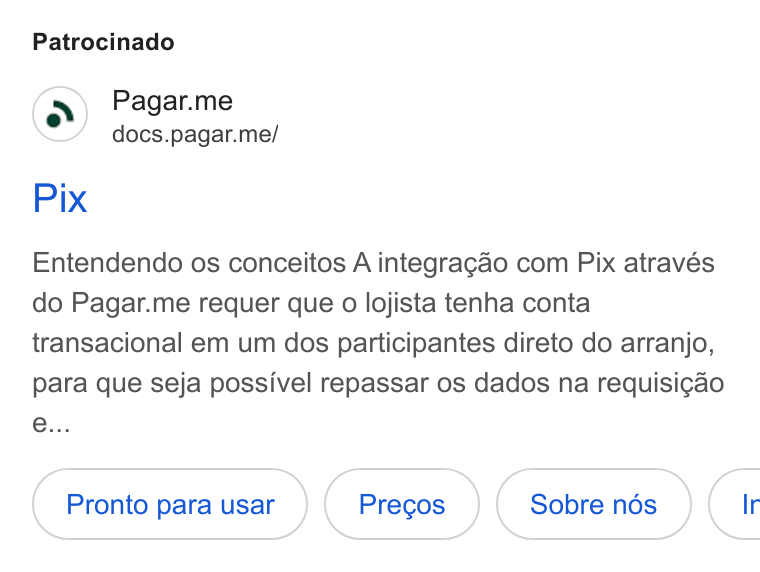 Pagar.me ad on Google Ads: Patrocinado Pagar.me docs.pagar.me/ Pix Entendendo os conceitos A integragao com Pix através do Pagar.me requer que o lojista tenha conta transacional em um dos participantes direto do arranjo, para que seja possivel repassar os dados na requisigao Pronto para usar Precos Sobre nés } ( Ir
